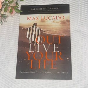 Max Lucado 'Outlive Your Life' Participant's Guide